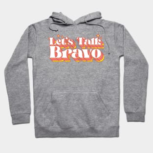 Let's Talk Bravo Hoodie